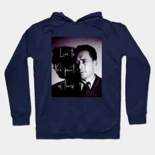 Albert Camus black and white portrait and quote: Live to the point of tears Hoodie